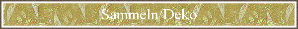 Sammeln/Deko